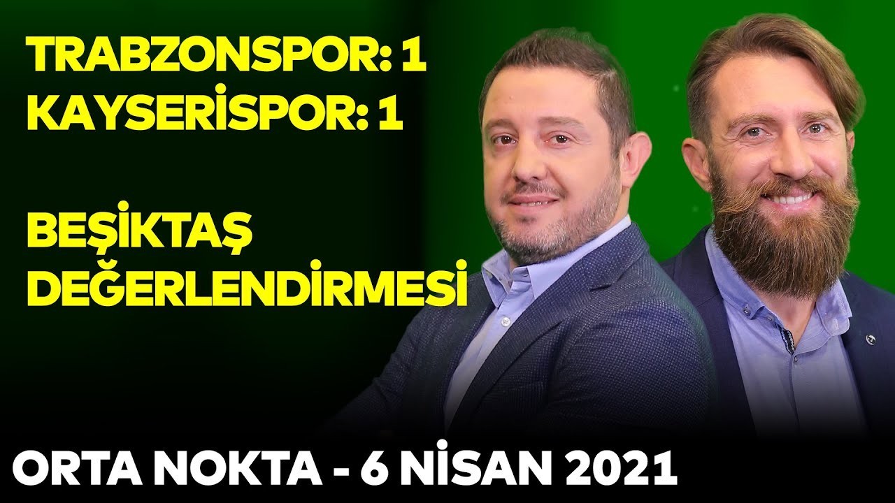 Tivibu Orta Nokta:Trabzonspor 1-1 Kayserispor Maçının Yorumları
