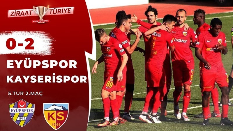 2017-2018 Türkiye Kupası: Eyüpspor 0-2 Kayserispor Maç Özeti.