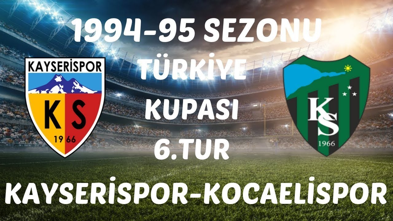 1994-1995 Türkiye Kupası: Kayserispor 1-2 Kocaelispor Maçının Özeti.
