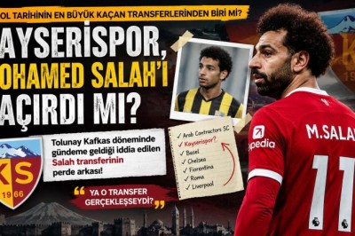 Türk Futbolunun En Büyük "Keşke"lerinden Biri: Kayserispor, Muhammed Salah'ı Kaçırdı mı?!-Ayhan Baynal