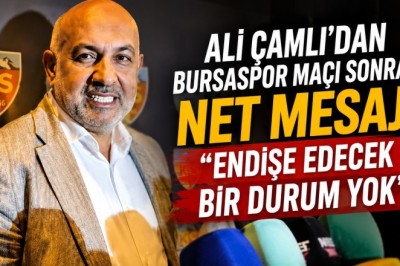 Ali Çamlı'dan Bursaspor Maçı Sonrası Net Mesaj: “Endişe Edecek Bir Durum Yok”