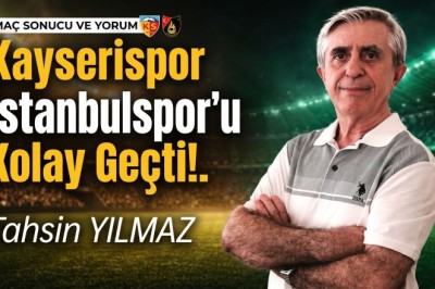 Kayserispor İstanbulspor’u Kolay Geçti!..-Tahsin Yılmaz