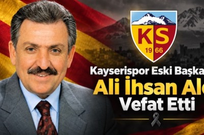 Kayserispor’un Eski Başkanı Ali İhsan Alçı Hayatını Kaybetti