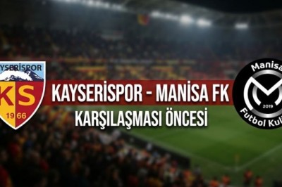 Kayserispor - Manisa FK Maçı Öncesi: Kritik Randevu, Ortak Geçmişler ve Saha İçi Hesaplar