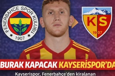 Kayserispor Burak Kapacak’ın Bonservisini Aldı